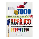 Libro: Todo Sobre La Técnica Del Acrílico - Parramon