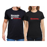 Kit C Duas Camisetas Casal Frase Engraçada Tetas Do Governo 
