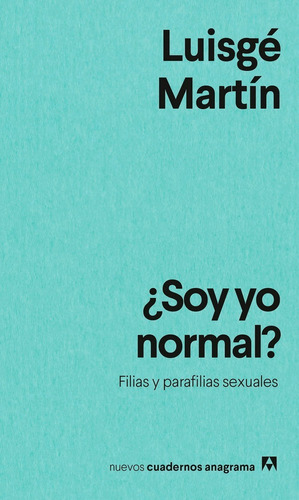 ¿ Soy Yo Normal? Filias Y Parafilias Sexuales