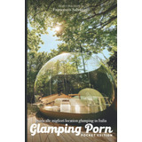 Libro: Glamping Porn: Guida Alla Migliori Location Glamping