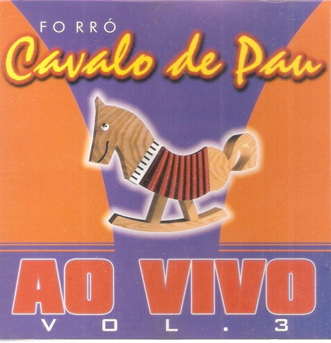 Cd Forró Cavalo De Pau - Ao Vivo Vol. 3