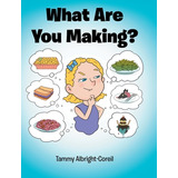 Libro What Are You Making? - Albright-coreil, Tammy