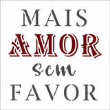 Stencil Frase Mais Amor 2906 10x10 Opa