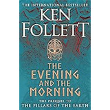 The Evening And The Morning: The Prequel To The Pillars Of T