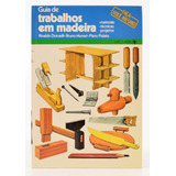 Livro Guia De Trabalhos Em Madeira - Faça Você Mesmo