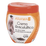 Crema Arawak Anticelulítica - Piel Lisa & Firme + Q10 × 400g