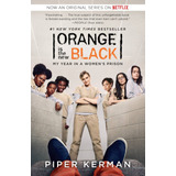 Orange Is The New Black: My Year In A Women`s Prison Kel Edi