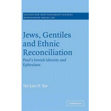 Jews, Gentiles And Ethnic Reconciliation : Paul's Jewish Identity And Ephesians, De Tet-lim N. Yee. En Inglés, 2020