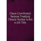 Book : Chaos Coordinator Because Freaking Miracle Worker Is