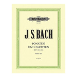 Bach: Sonatas And Partitas Bwv 1001-1006 For Violin Solo.