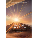 Libro: Manual Profético: Para Los Profetas De Hoy Y De Mañan