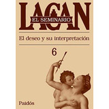 Libro Seminario 6. El Deseo Y Su Interpretacion - Lacan, Jac