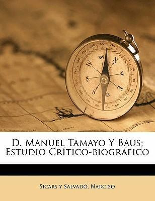 Libro D. Manuel Tamayo Y Baus; Estudio Cr Tico-biogr Fico...