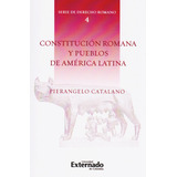 Constitucion Romana Y Pueblos De America Latina, De Catalano, Pierangelos. Editorial Universidad Externado De Colombia, Tapa Blanda, Edición 1 En Español, 2020