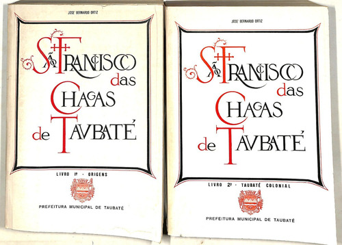 José Bernard Ortiz - São Francisco Das Chargas De Taubaté - 2 Volumes
