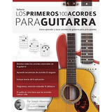 Libro Los Primeros 100 Acordes Guitarra-joseph Alexander