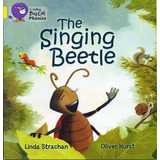 Singing Beetle,the - Yellow Band 3 - Big Cat Phonics, De Strachan,linda & Hurst,oliver. Editorial Harper Collins Publishers Uk En Inglés