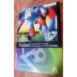 Fútbol. Programación Anual Entrenamien De 12 A 15 Años.