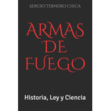 Libro: Armas De Fuego: Historia, Ley Y Ciencia (spanish