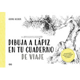 Dibuja A Lapiz En Tu Cuaderno De Viaje - Kleber Georg (libr