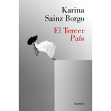 El Tercer País: El Tercer País, De Karina Sainz Borgo. Editorial Literatura Random House, Tapa Blanda, Edición 1 En Español, 2022