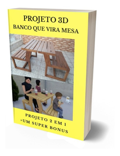 Projeto 3d Banco Que Vira Mesa Completo Português + Brindes 