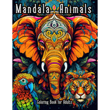 Libro: Mandala Animals Coloring Book For Adults: Discover Th