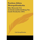 Libro Nordens Aldsta Metropolitankyrka - Carl Georg Brunius