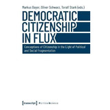 Libro Democratic Citizenship In Flux - Conceptions Of Cit...