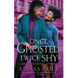 Once Ghosted, Twice Shy : A Reluctant Royals Novella, De Alyssa Cole. Editorial Harpercollins Publishers Inc, Tapa Blanda En Inglés