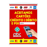 Banner Aceitamos Cartões Crédito Débito Pix 60x40cm Loja