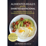 Libro Alimentos Reales Para La Diabetes Gestacional: Una ...