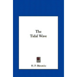 The Tidal Wave, De H P Blavatsky. Editorial Kessinger Publishing, Tapa Dura En Inglés