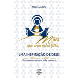 Livro Uma Inspiração De Deus - Testamento De Uma Mãe Que Ora - Angela Abdo [2018]