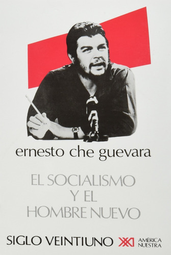 El Socialismo Y El Hombre Nuevo, De Ernesto Che Guevara. Editorial Siglo Xxi, Tapa Blanda En Español, 2016