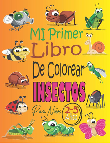 Libro: Mi Primer Libro De Colorear Insectos Para Niños 2-5 A