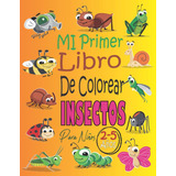 Libro: Mi Primer Libro De Colorear Insectos Para Niños 2-5 A