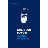 Cuentos Completos - Jorge Luis Borges - De Bolsillo