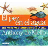 El Pez En El Agua, De Mello, Anthony De.. Editorial Lumen, Tapa Pasta Blanda En Español