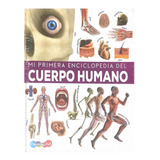 Mi Primera Enciclopedia El Cuerpo Humano