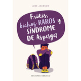 Libro: Frikis, Bichos Raros Y Síndrome De Asperger. Jackson,