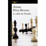 La Tabla De Flandes, De Pérez-reverte, Arturo. Editorial Alfaguara, Tapa Blanda En Español