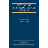 Physics Of Semiconductor Devices, De Jean-pierre Colinge. Editorial Springer Verlag New York Inc, Tapa Dura En Inglés