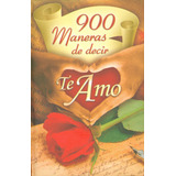 900 Maneras De Decir Te Amo, De Varios Autores. Serie 6123030766, Vol. 1. Editorial Ediciones Gaviota, Tapa Blanda, Edición 2015 En Español, 2015