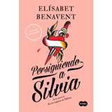 Persiguiendo A Silvia (saga Silvia 1) - Benavent, - *