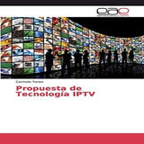 Libro: Propuesta De Tecnología Iptv (spanish Edition)