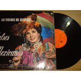 Los Violines Del Recuerdo--valses Mexicanos-- -lp