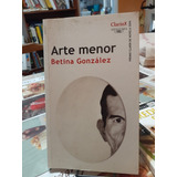 Arte Menor. Gonzalez, Betina. Aguilar Editorial