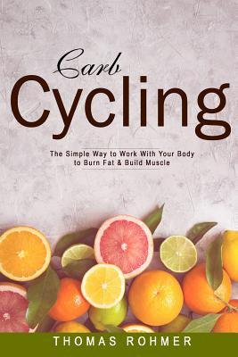 Libro Carb Cycling: The Simple Way To Work With Your Body...