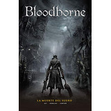 Bloodborne 1 La Muerte Del Sueño -sin Coleccion-